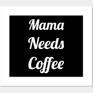 Mama Needs Coffee Posters and Art